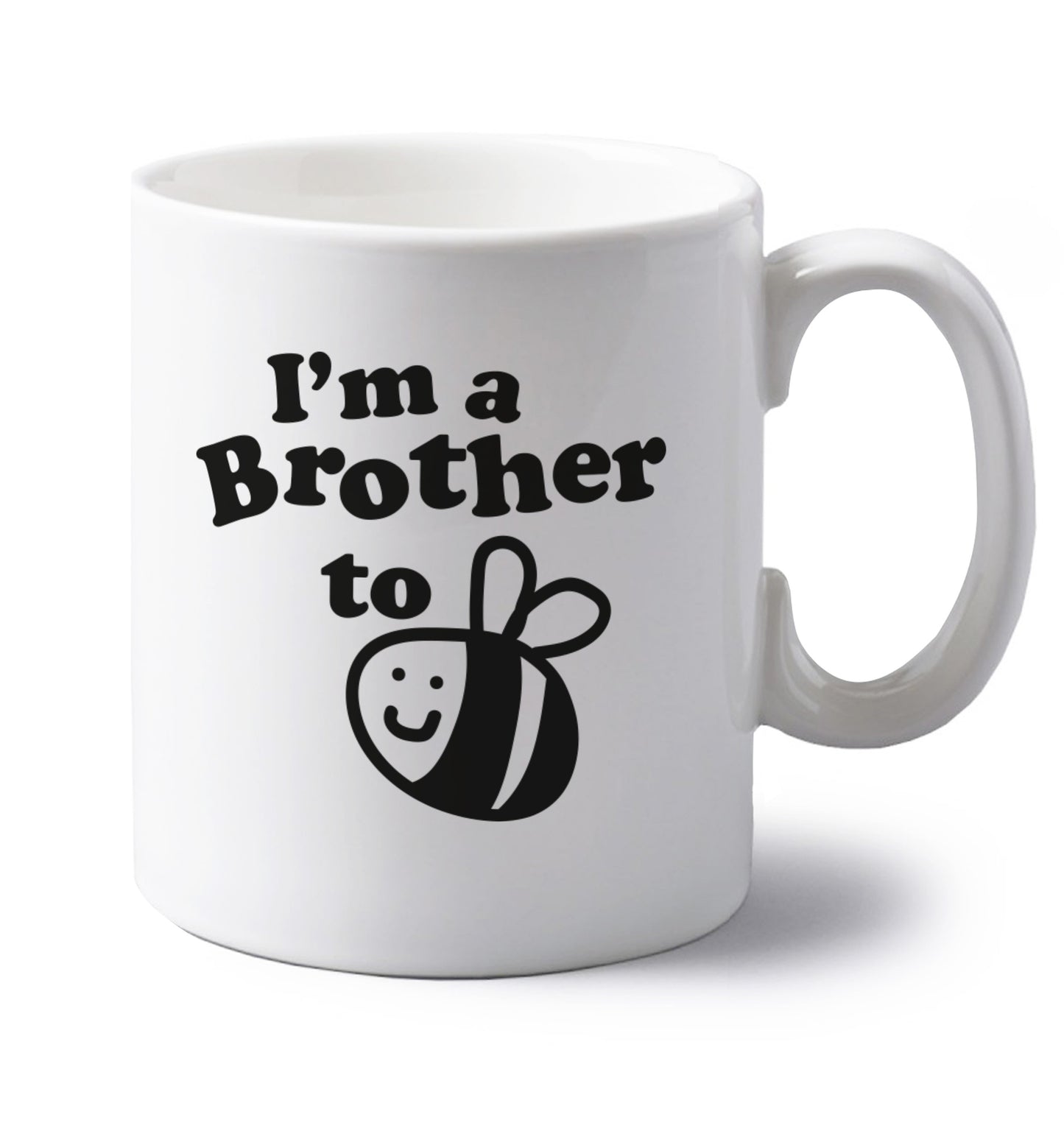 I'm a brother to be left handed white ceramic mug