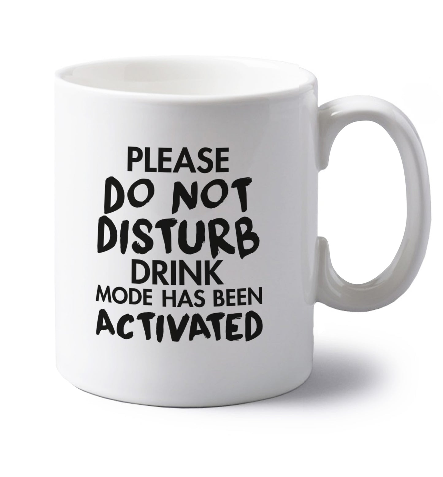 Please do not disturb drink mode has been activated left handed white ceramic mug
