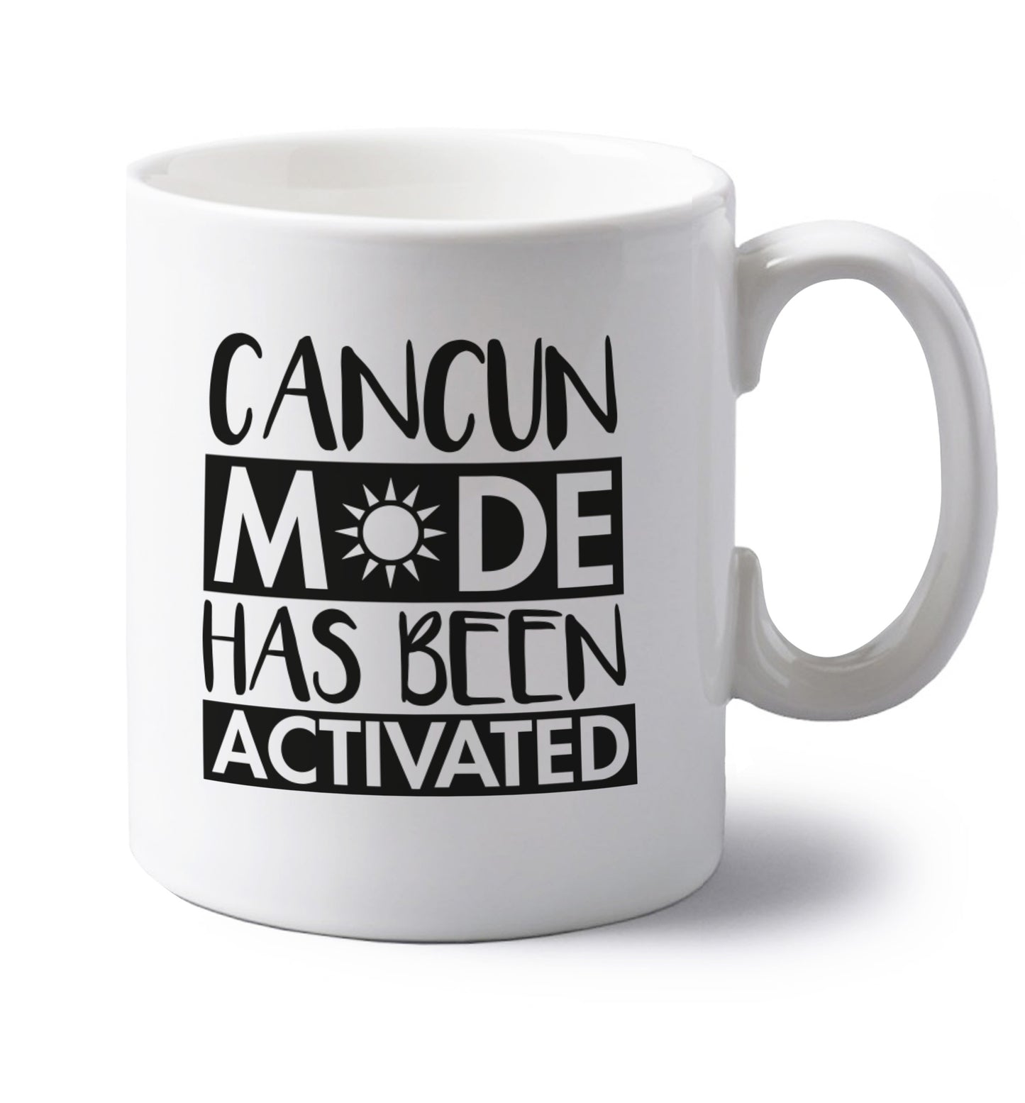 Cancun mode has been activated left handed white ceramic mug