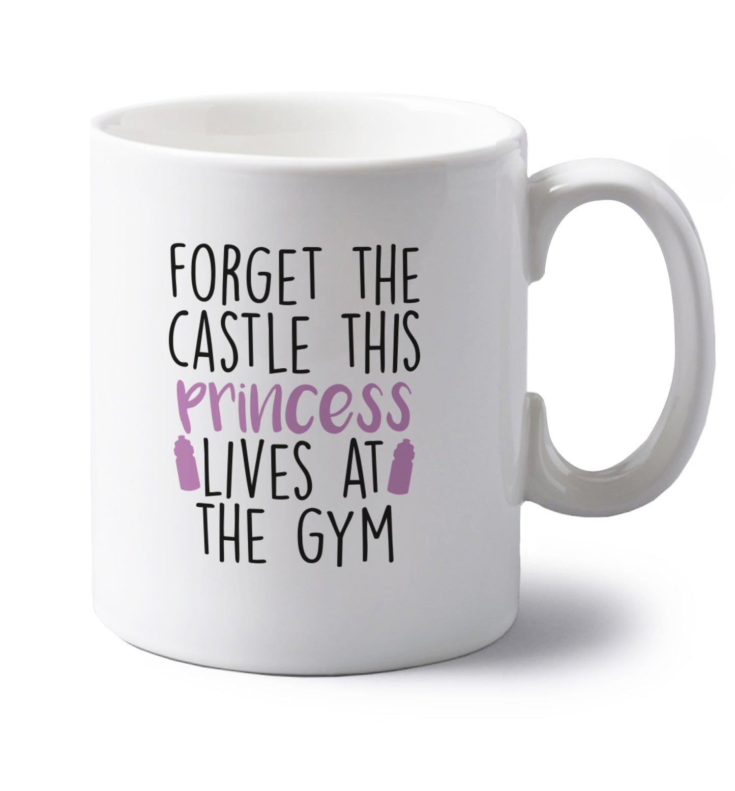 Forget the castle this princess lives at the gym left handed white ceramic mug