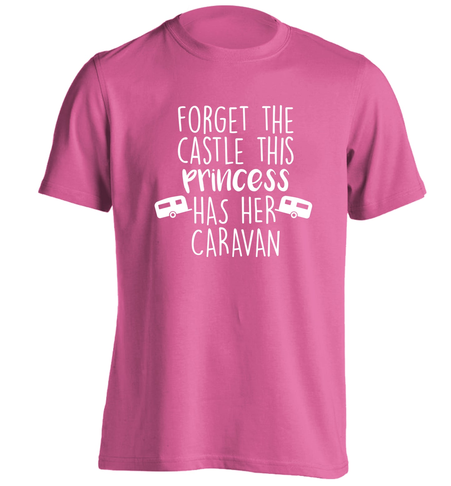 Forget the castle this princess lives at the caravan adults unisex pink Tshirt 2XL