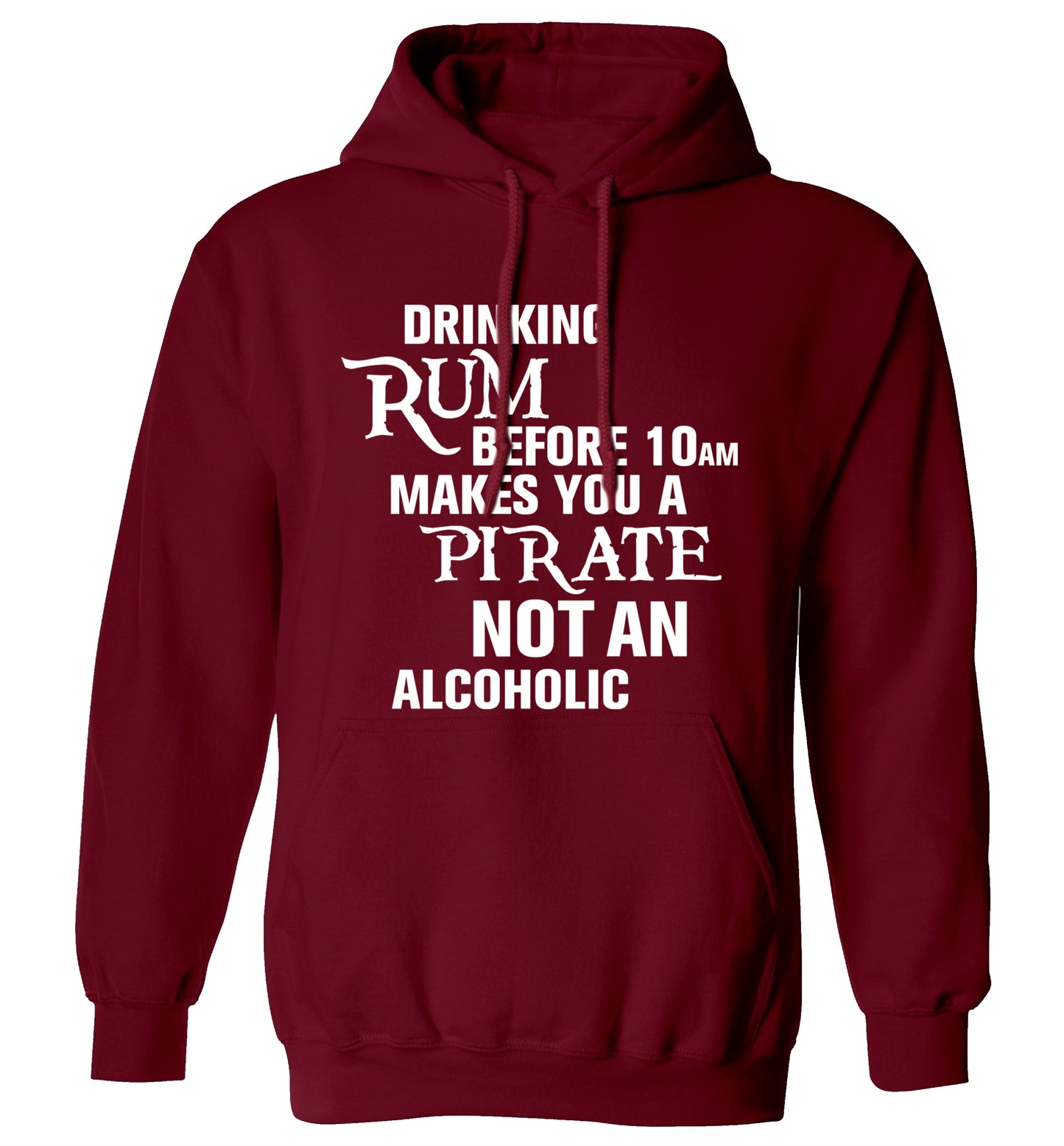 Drinking rum before 10AM makes you a pirate not an alcoholic adults unisex maroon hoodie 2XL