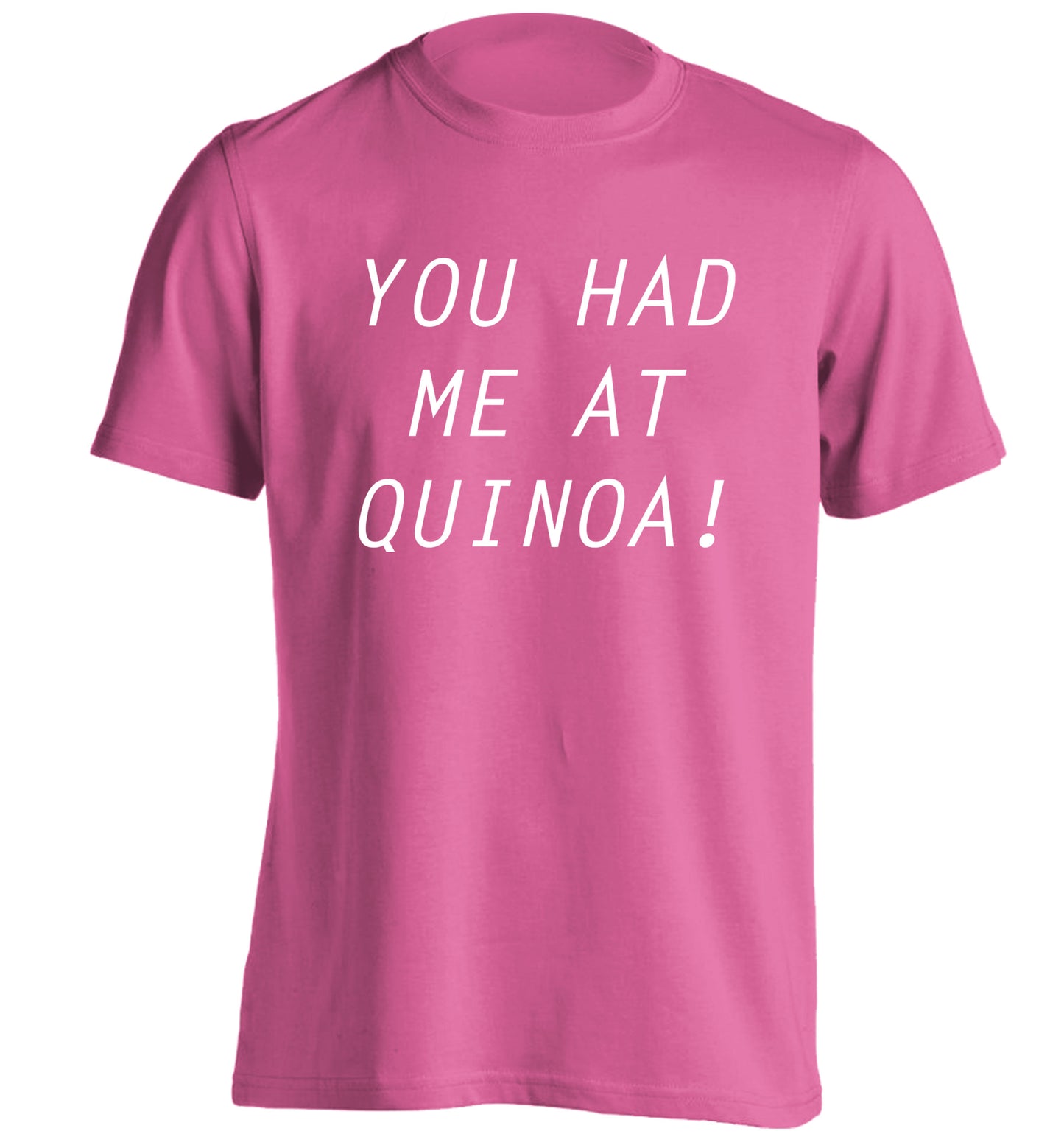 You had me at quinoa adults unisex pink Tshirt 2XL