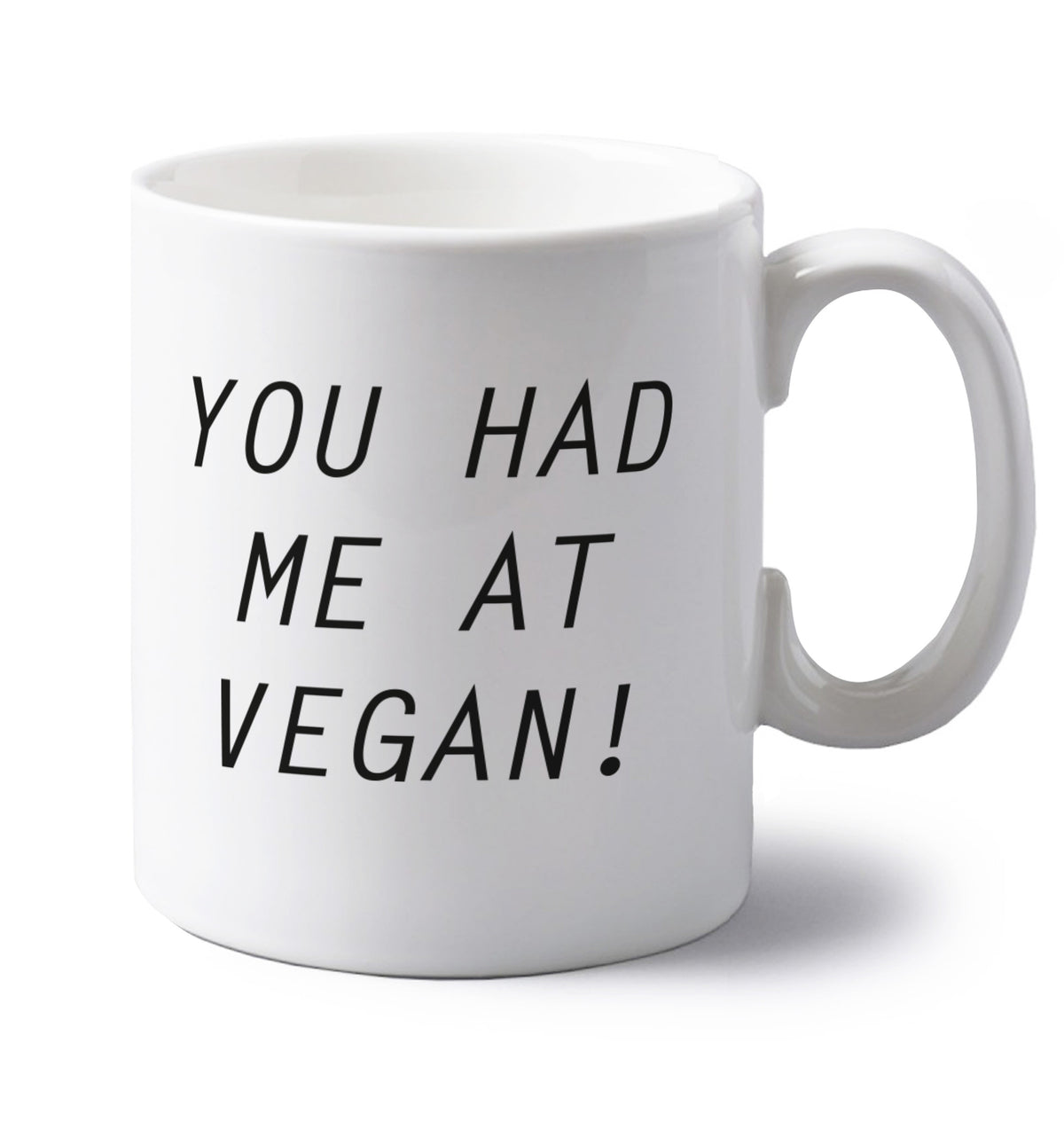 You had me at vegan left handed white ceramic mug