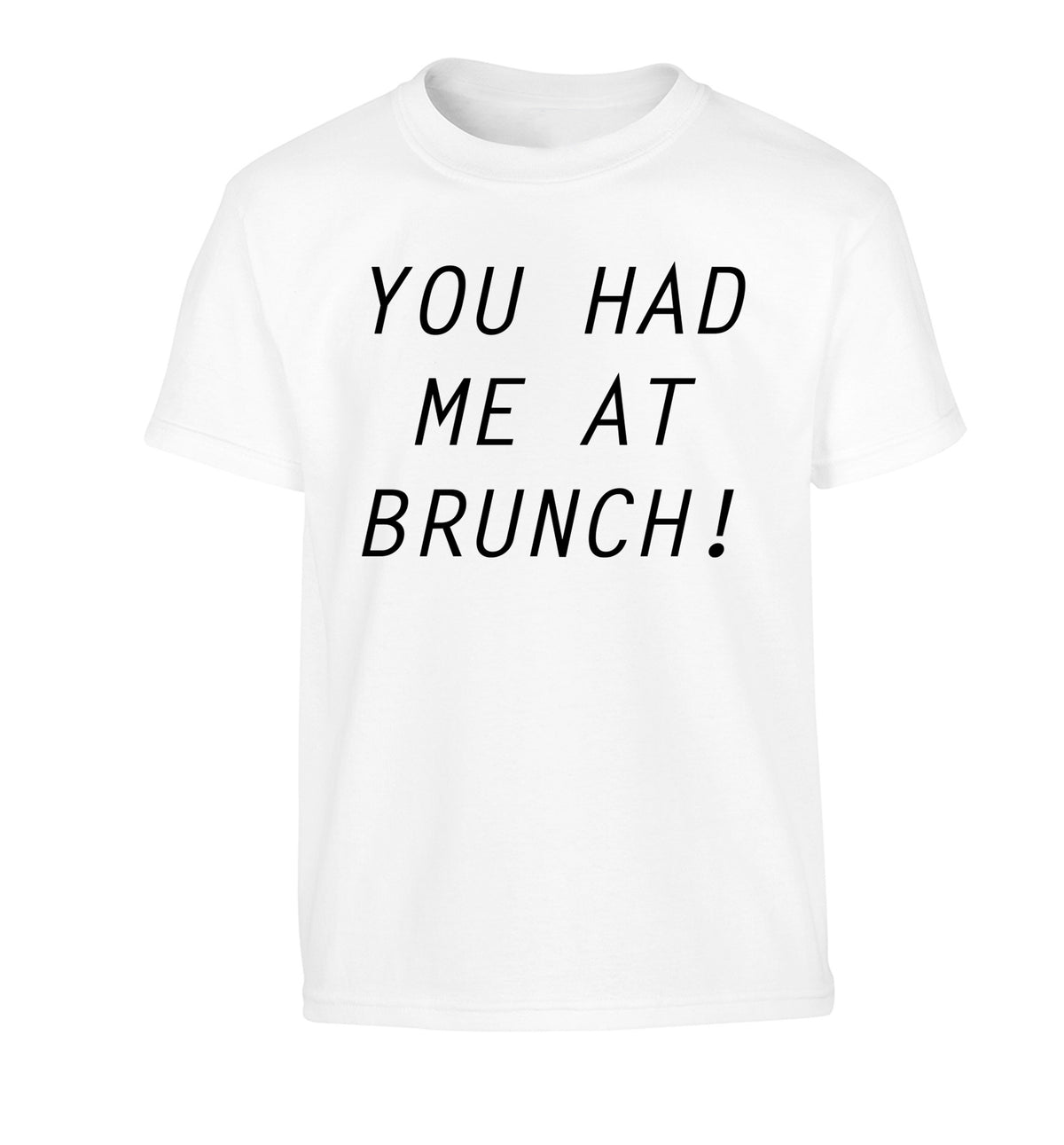 You had me at brunch Children's white Tshirt 12-14 Years