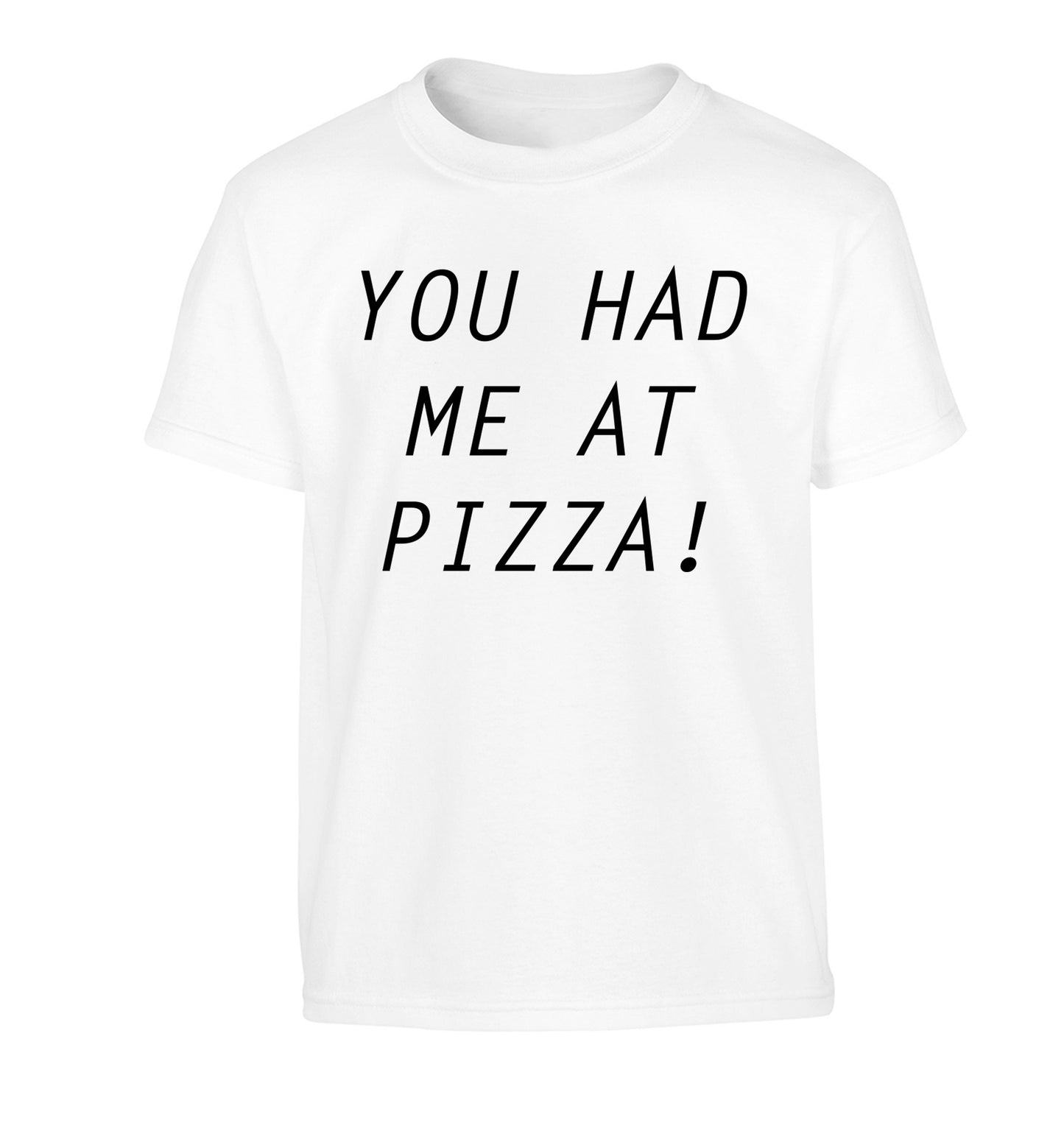 You had me at pizza Children's white Tshirt 12-14 Years
