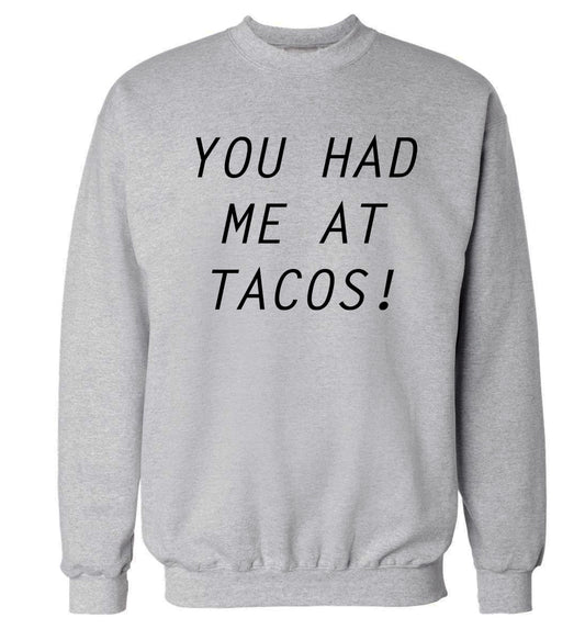 You had me at tacos Adult's unisex grey Sweater 2XL