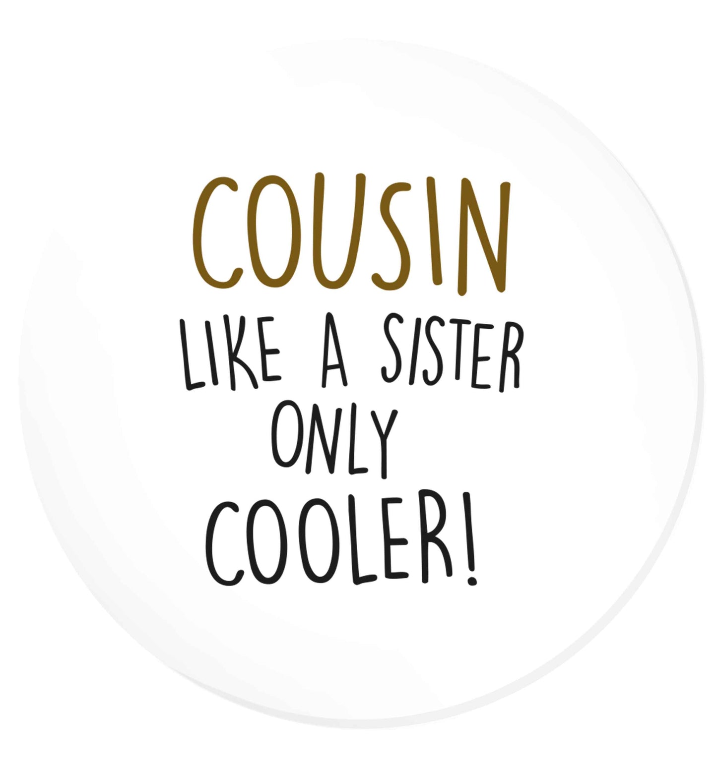 Cousin like a sister only cooler | Magnet