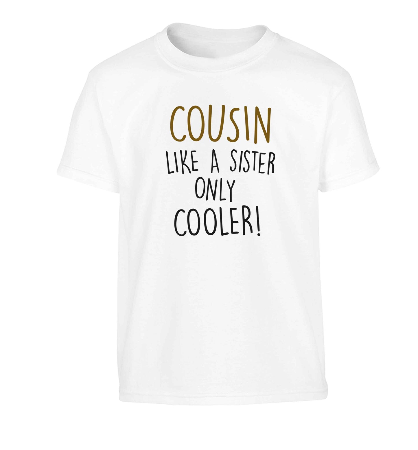 Cousin like a sister only cooler Children's white Tshirt 12-13 Years