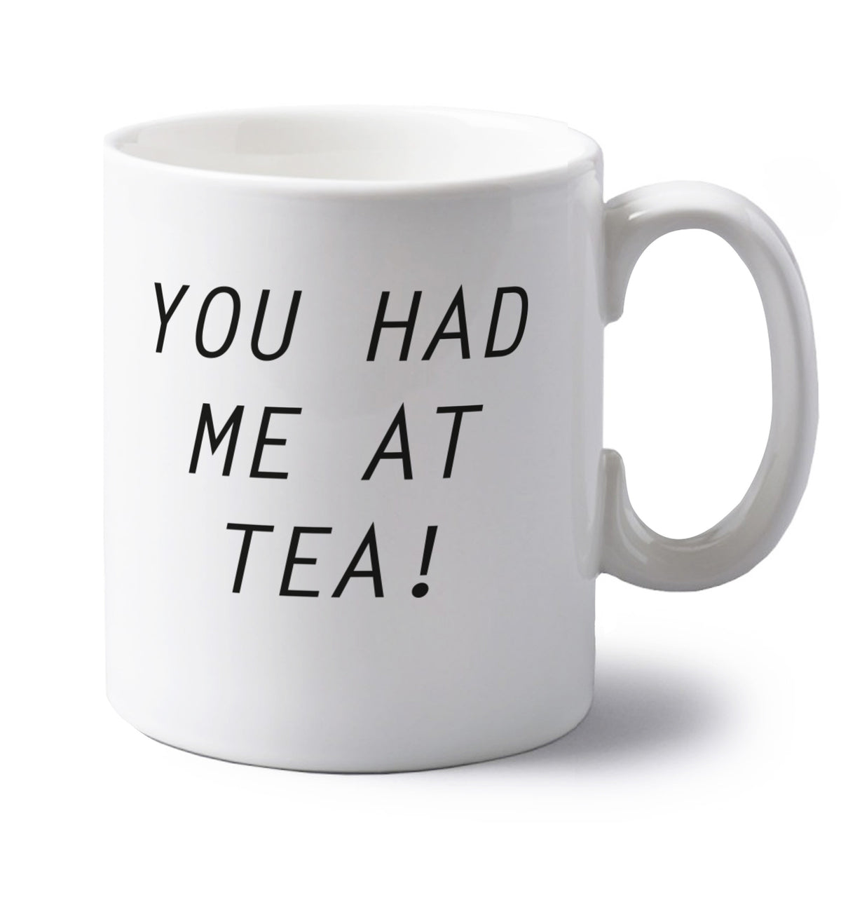 You had me at tea left handed white ceramic mug