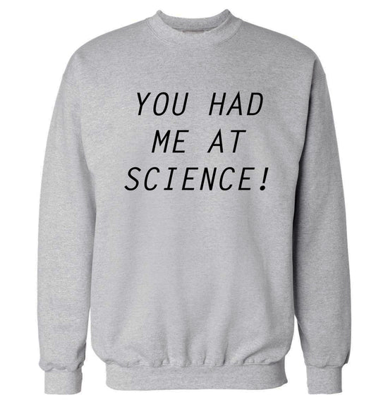 You had me at science Adult's unisex grey Sweater 2XL
