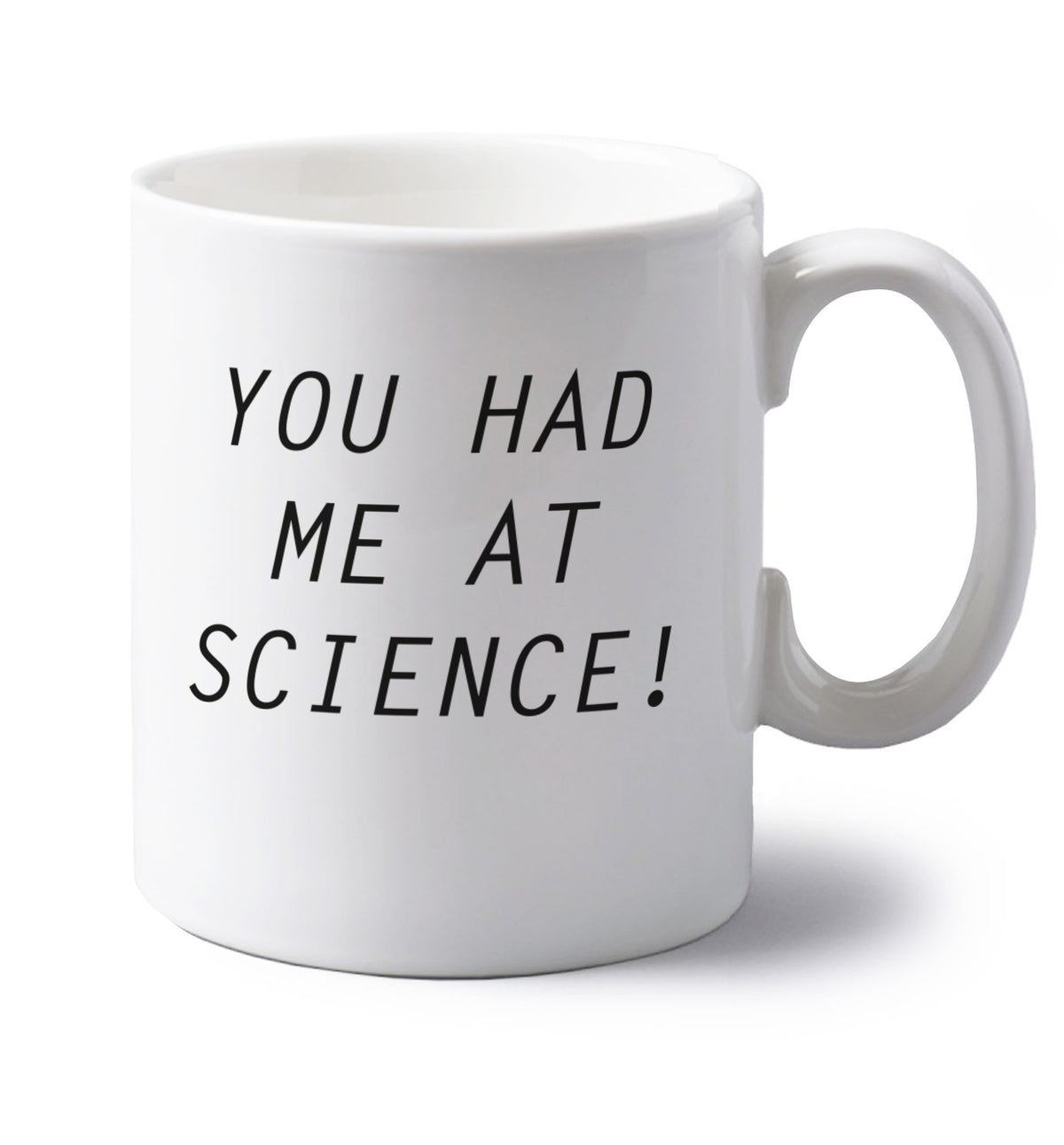 You had me at science left handed white ceramic mug