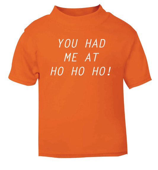 You had me at ho ho ho orange Baby Toddler Tshirt 2 Years