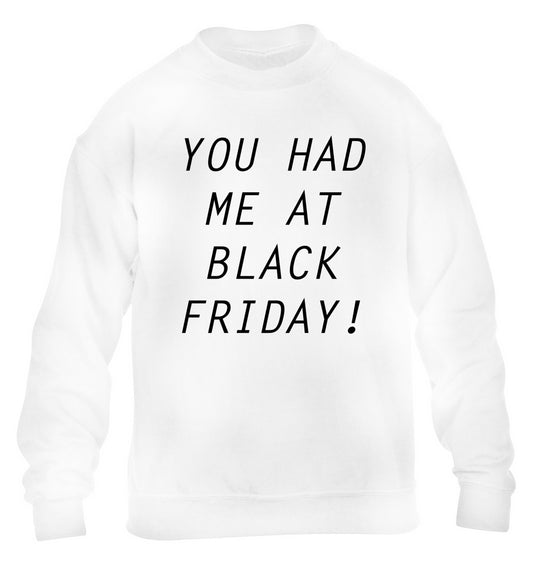 You had me at black friday children's white sweater 12-14 Years