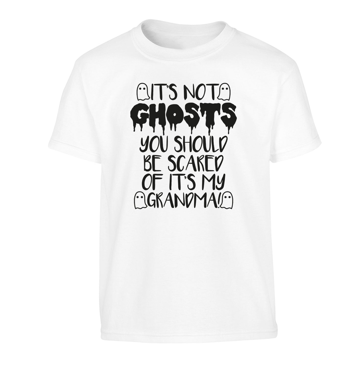 It's not ghosts you should be scared of it's my grandma! Children's white Tshirt 12-14 Years