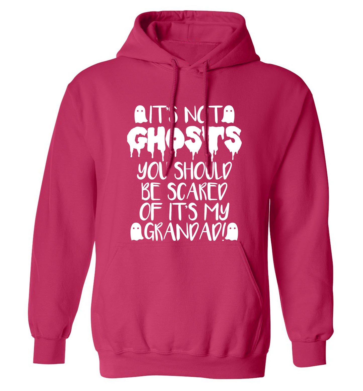 It's not ghosts you should be scared of it's my grandad! adults unisex pink hoodie 2XL