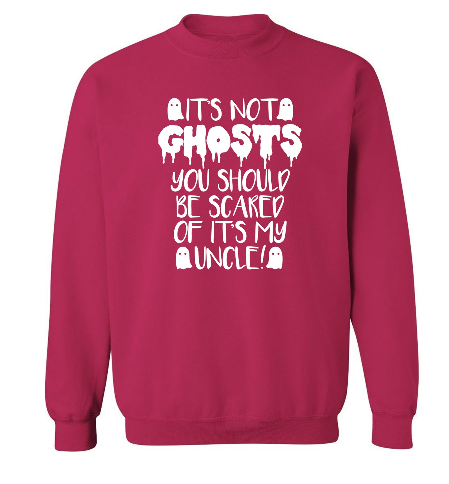 It's not ghosts you should be scared of it's my uncle! Adult's unisex pink Sweater 2XL