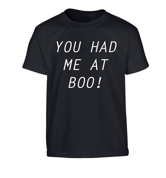 You had me at boo! Children's black Tshirt 12-14 Years