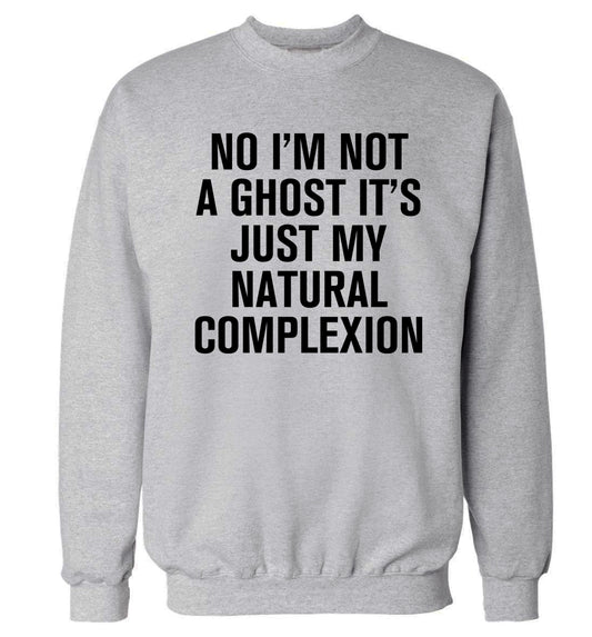 No I'm not a ghost it's just my natural complexion Adult's unisex grey Sweater 2XL