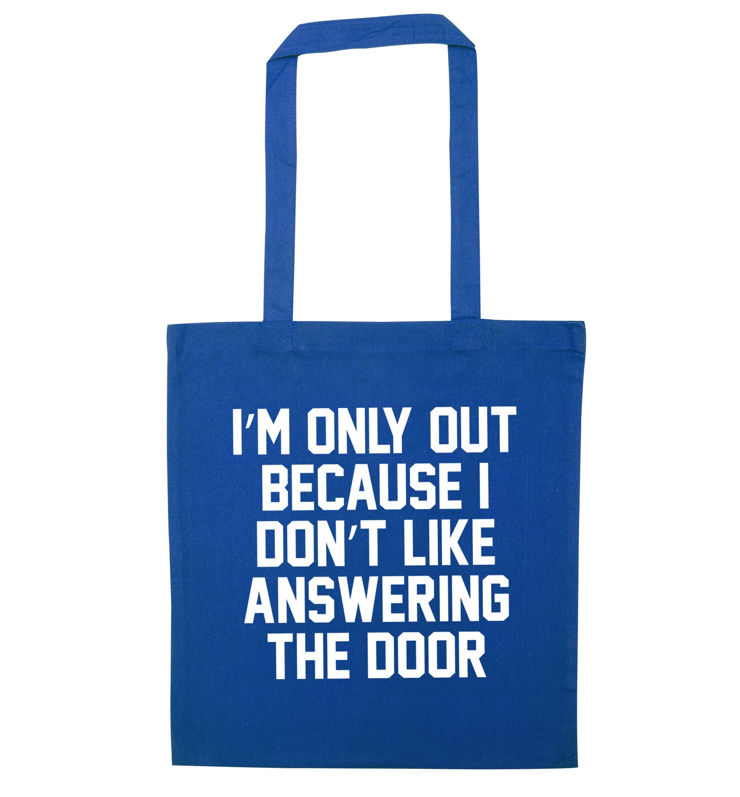 I'm only out because I don't like answering the door blue tote bag