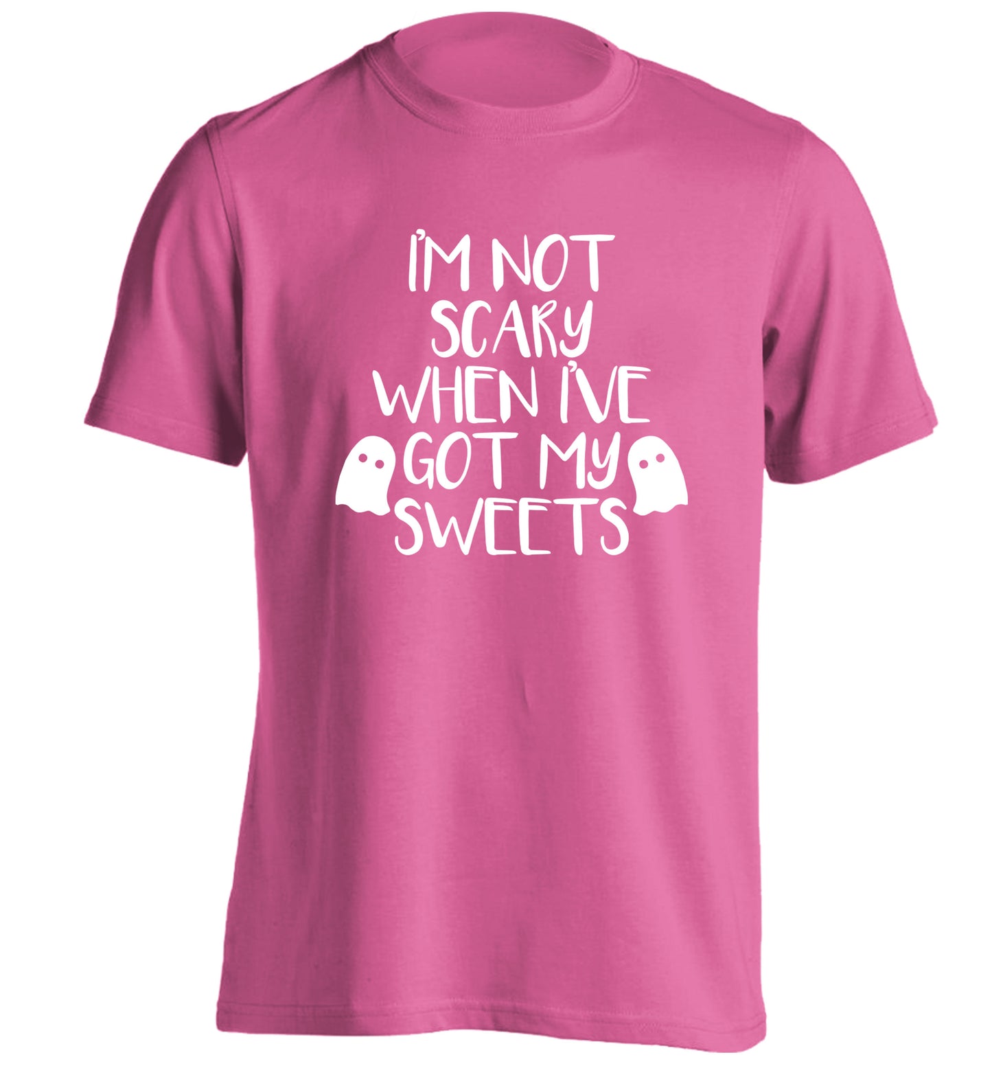 I'm not scary when I've got my sweets adults unisex pink Tshirt 2XL