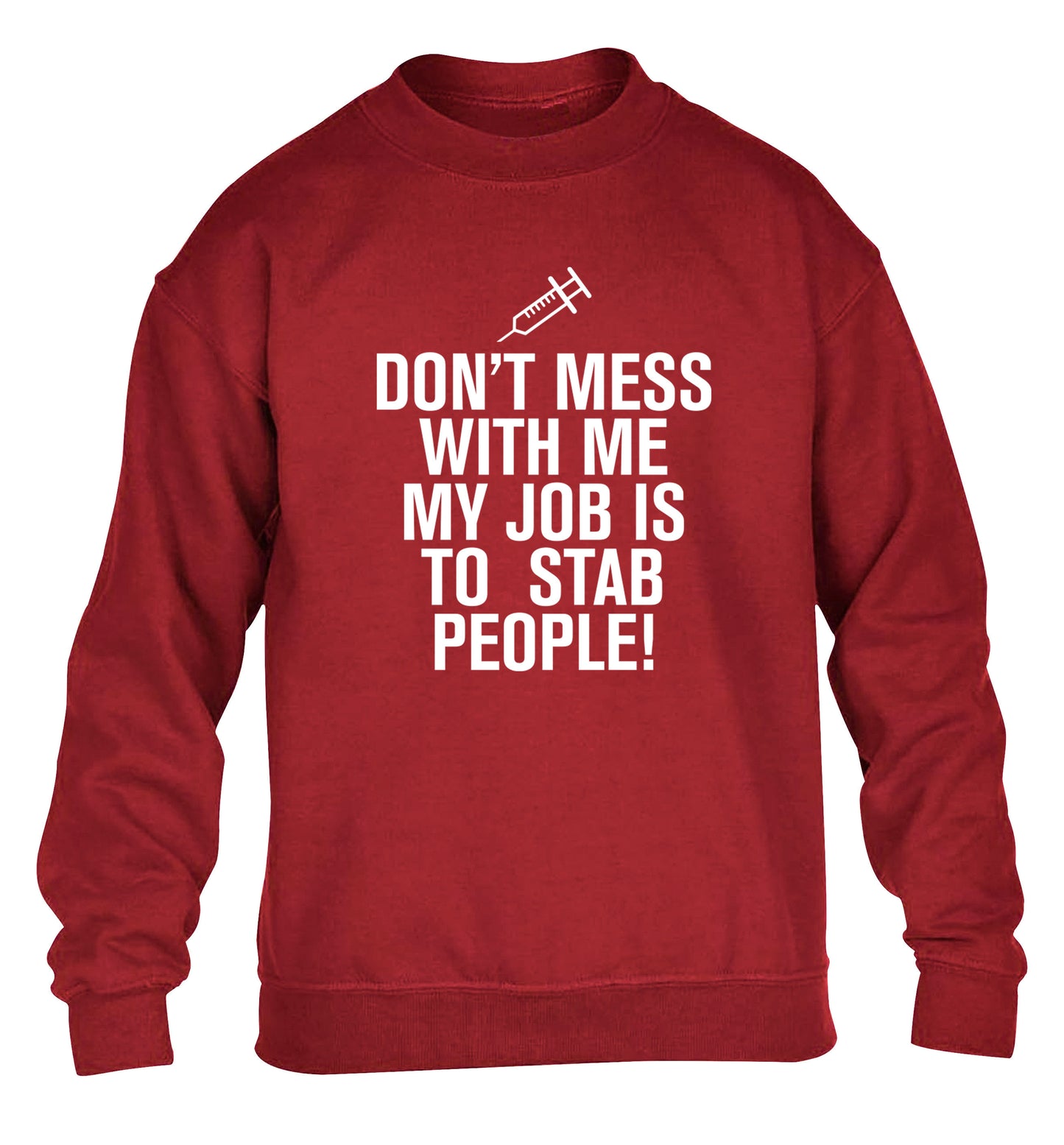 Don't mess with me my job is to stab people! children's grey sweater 12-14 Years