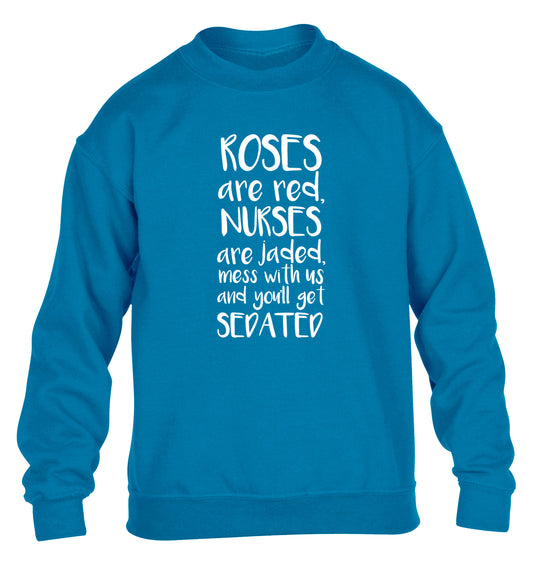 Roses are red, nurses are jaded, mess with us and you'll get sedated children's blue sweater 12-14 Years
