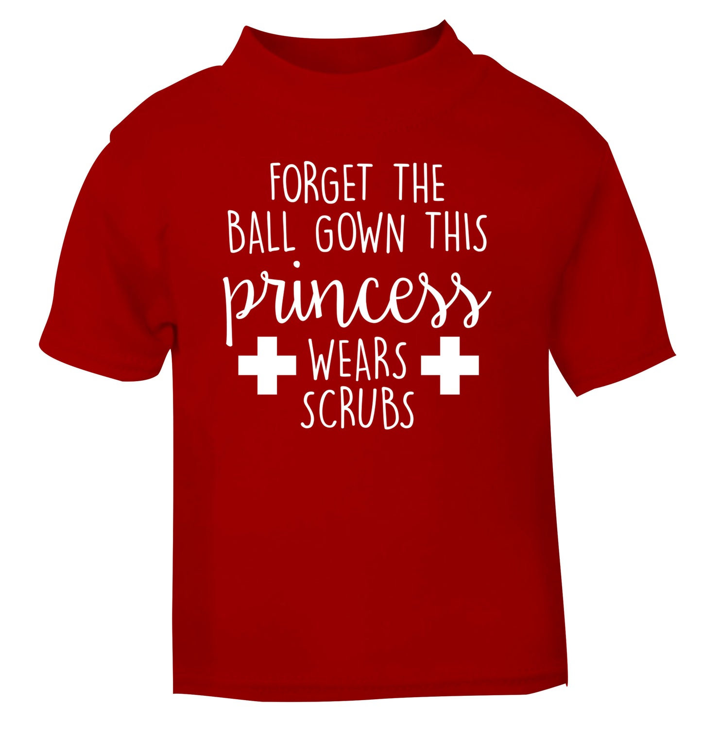 Forget the ball gown this princess wears scrubs red Baby Toddler Tshirt 2 Years