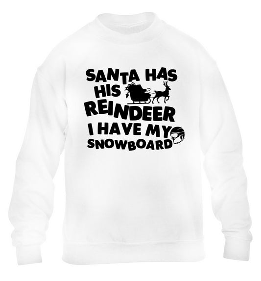 Santa has his reindeer I have my snowboard children's white sweater 12-14 Years