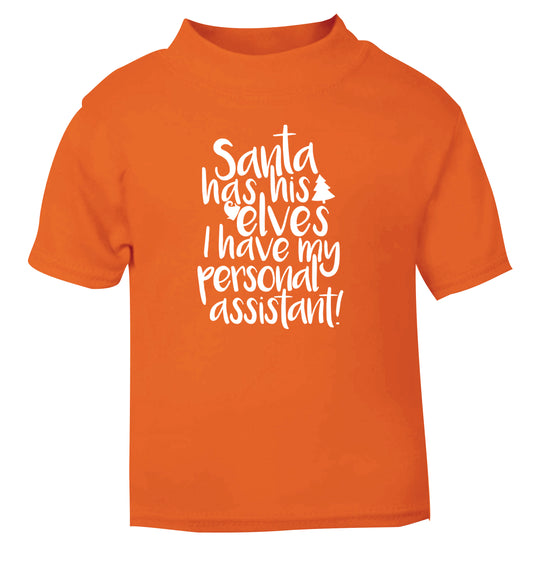 Santa has his elves I have my personal assistant orange Baby Toddler Tshirt 2 Years