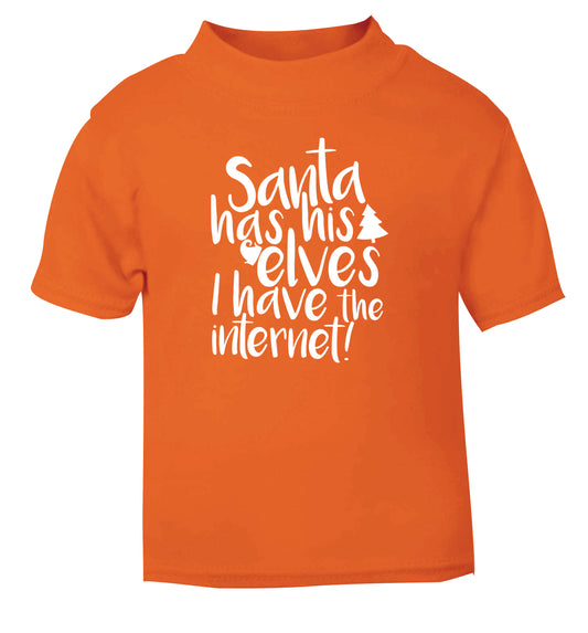 Santa has his elves I have the internet orange Baby Toddler Tshirt 2 Years