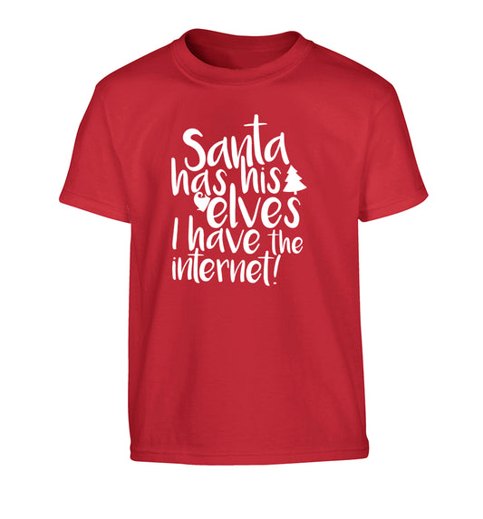 Santa has his elves I have the internet Children's red Tshirt 12-14 Years