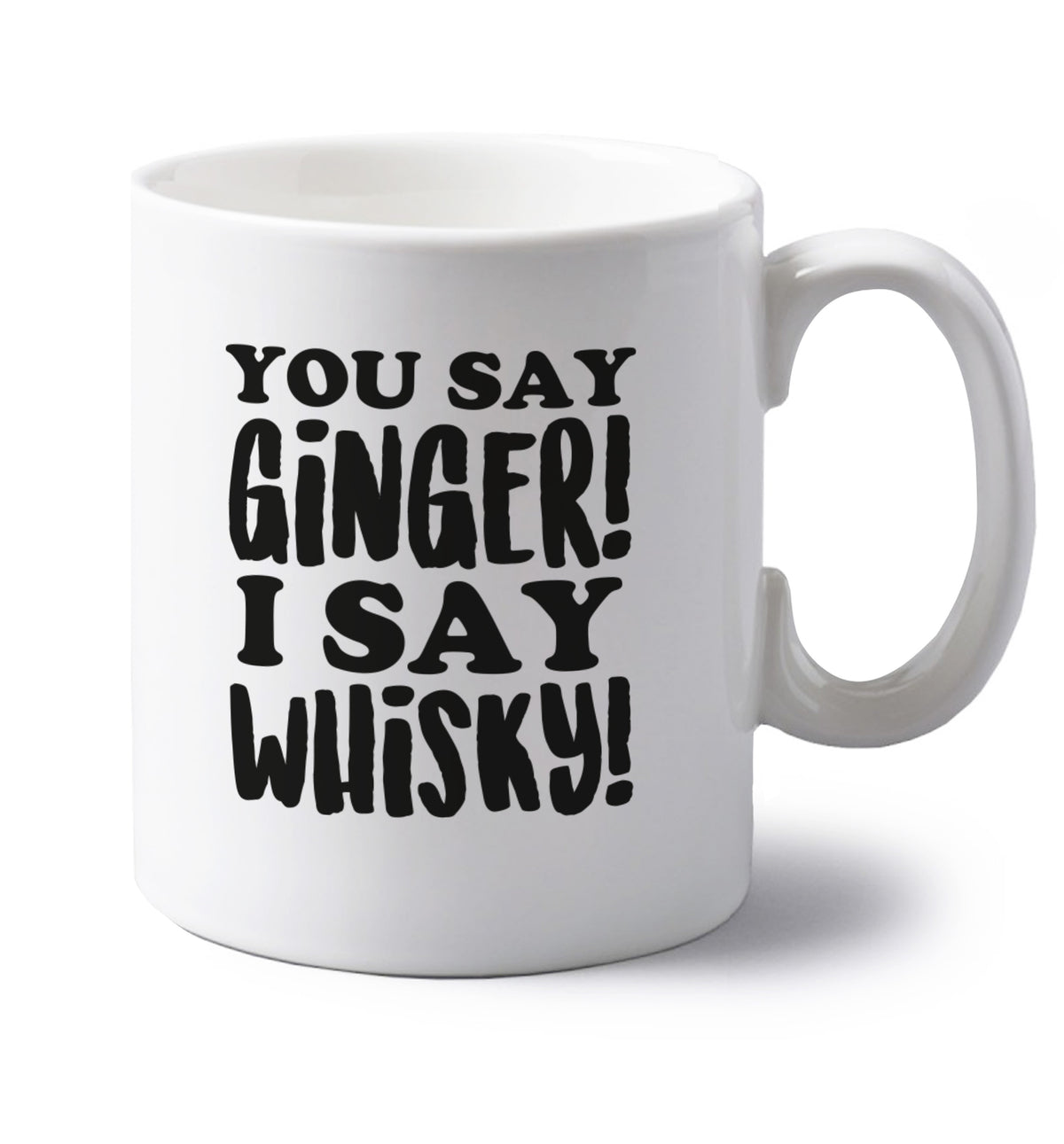 You say ginger I say whisky! left handed white ceramic mug