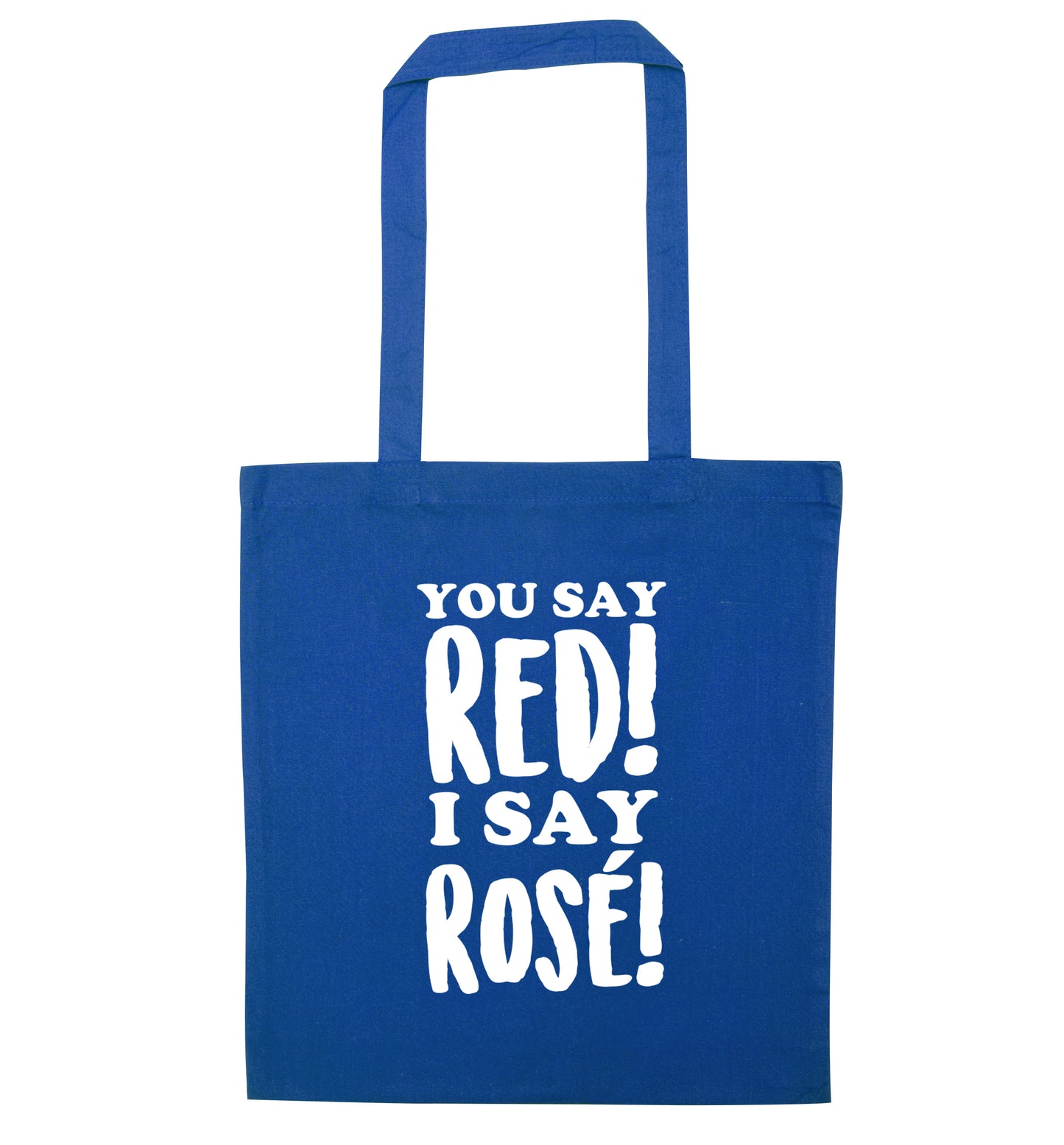 You say red I say rosé blue tote bag