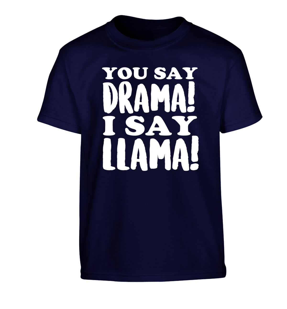 You say drama I say llama! Children's navy Tshirt 12-14 Years