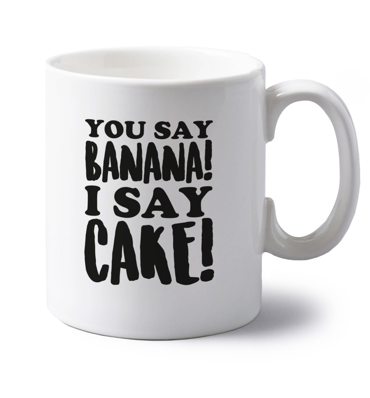 You say banana I say cake! left handed white ceramic mug