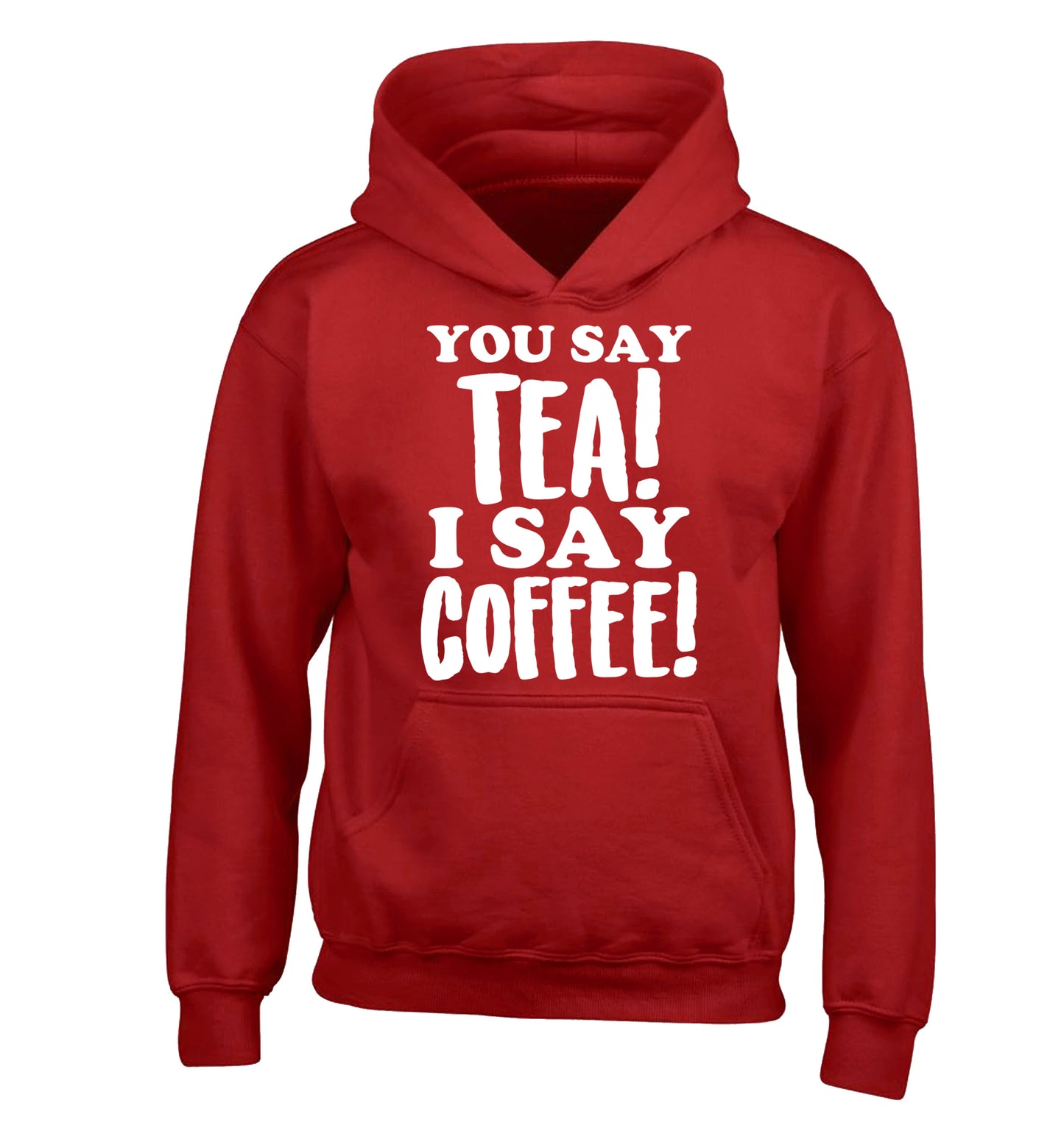 You say tea I say coffee! children's red hoodie 12-14 Years