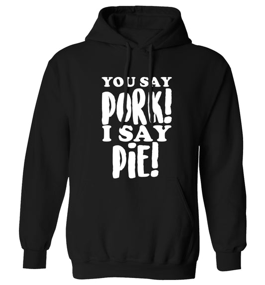 You say pork I say pie! adults unisex black hoodie 2XL