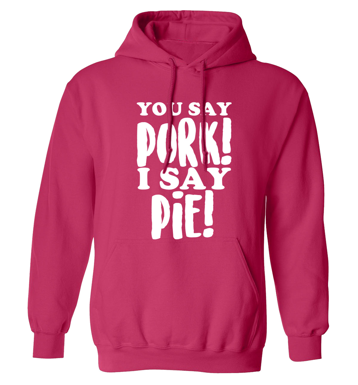 You say pork I say pie! adults unisex pink hoodie 2XL