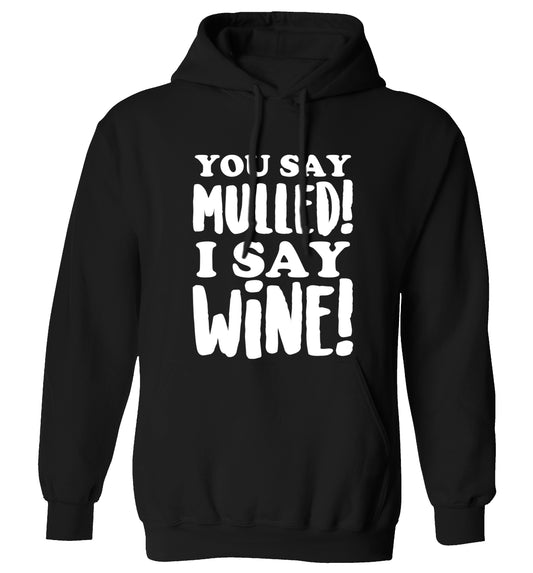 You say mulled I say wine! adults unisex black hoodie 2XL