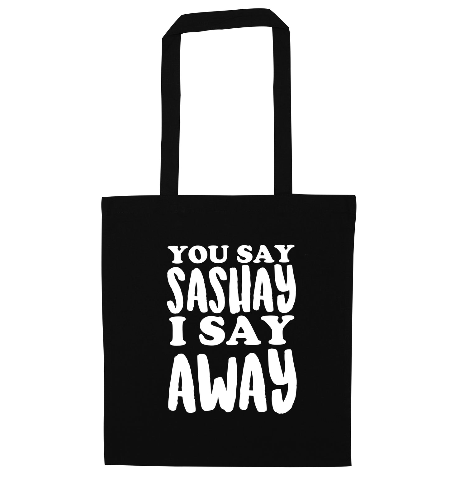 You say sashay I say away! black tote bag