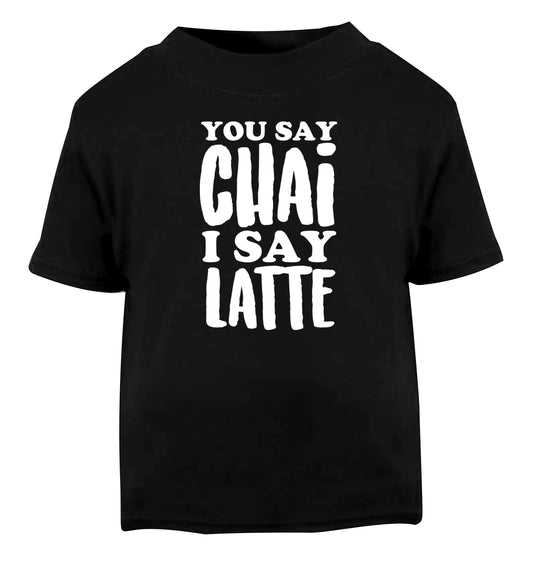 You say chai I say latte! Black Baby Toddler Tshirt 2 years