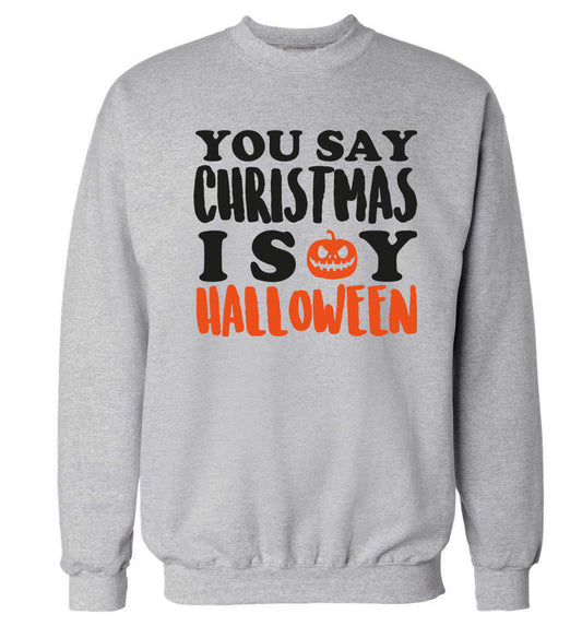 You say christmas I say halloween! Adult's unisex grey Sweater 2XL