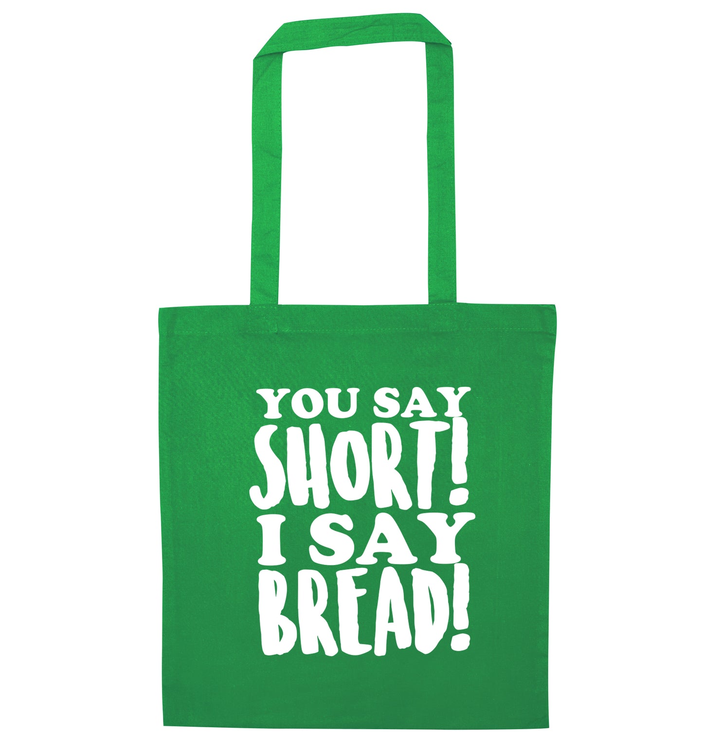 You say short I say bread! green tote bag