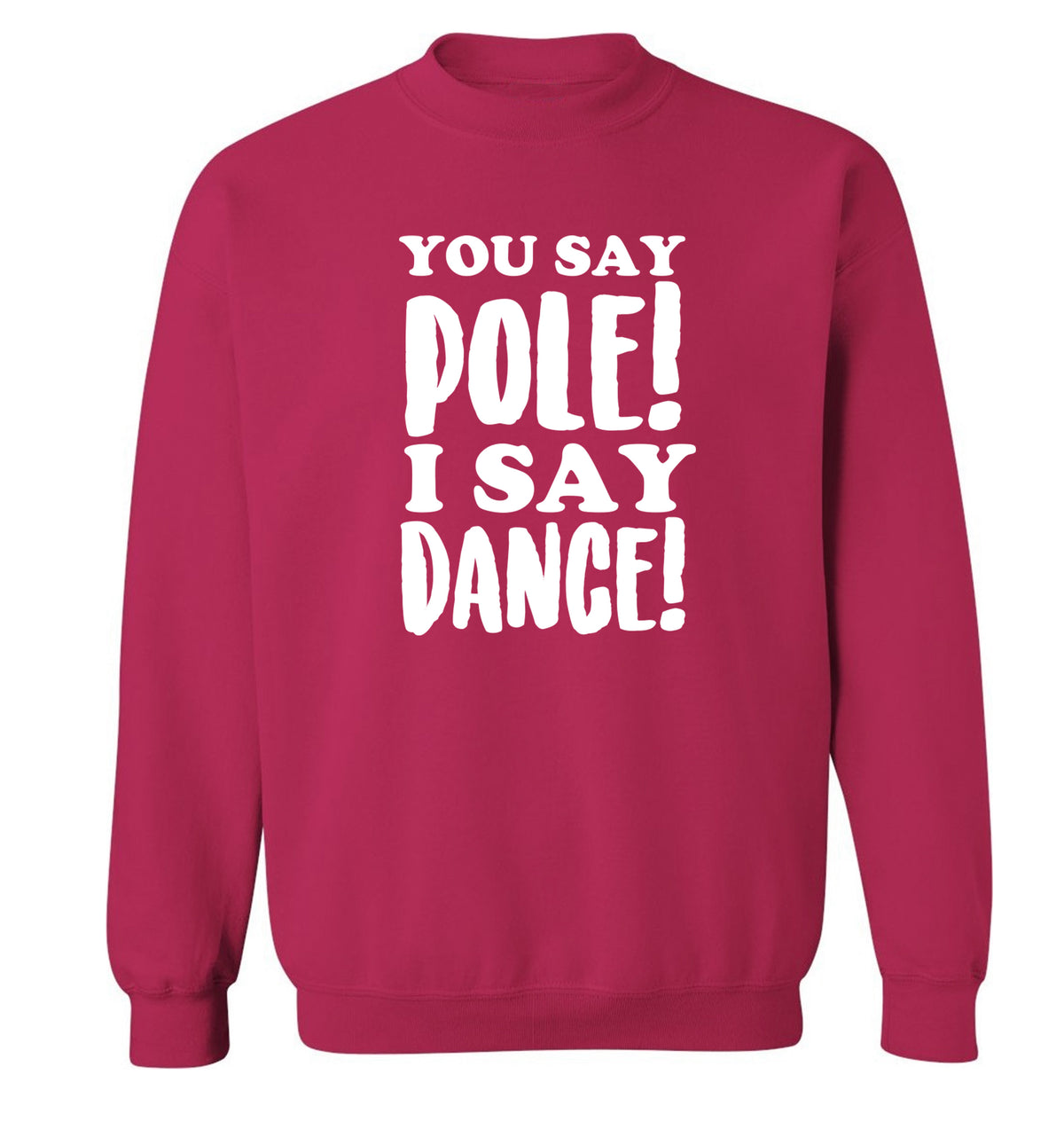 You say pole I say dance! Adult's unisex pink Sweater 2XL