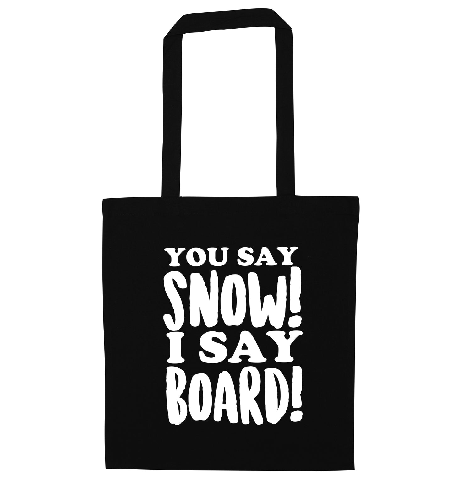 You say snow I say board! black tote bag