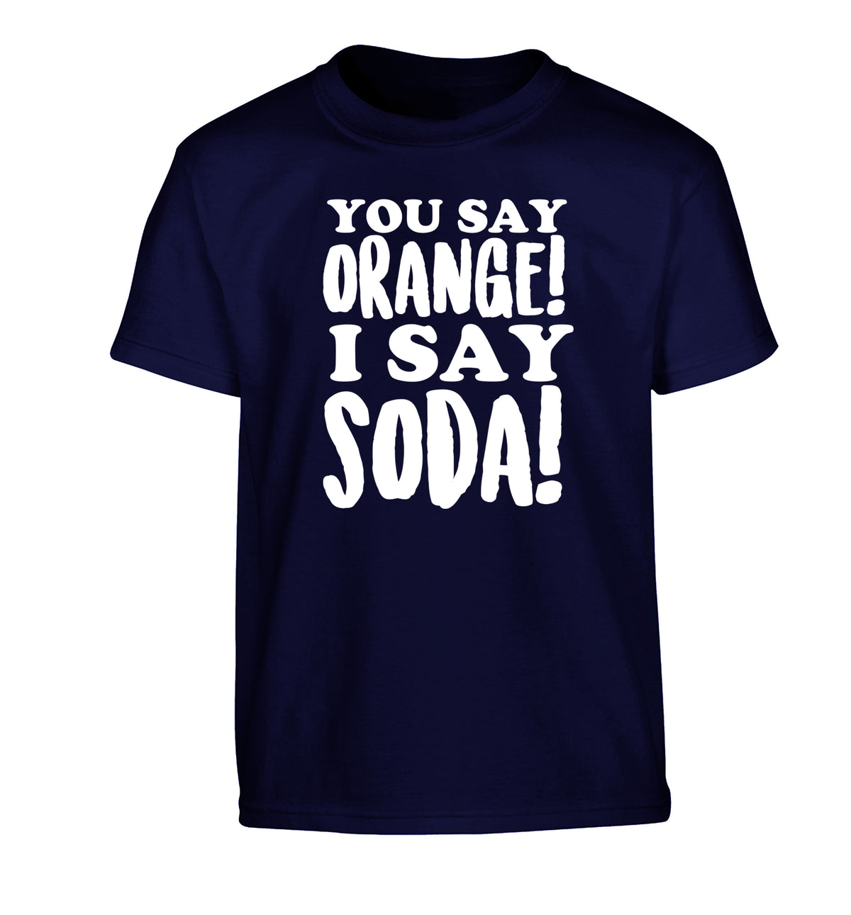 You say orange I say soda! Children's navy Tshirt 12-14 Years