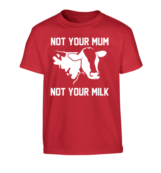 Not your mum not your milk Children's red Tshirt 12-14 Years