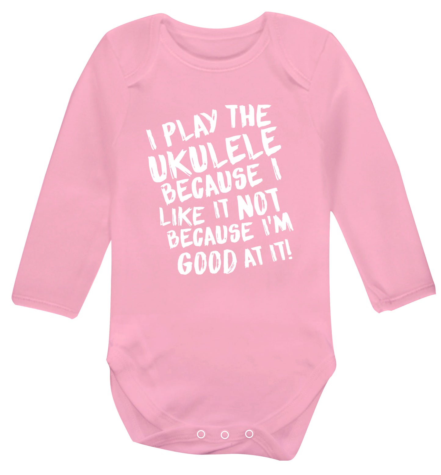 I play the ukulele because I like it not because I'm good at it Baby Vest long sleeved pale pink 6-12 months