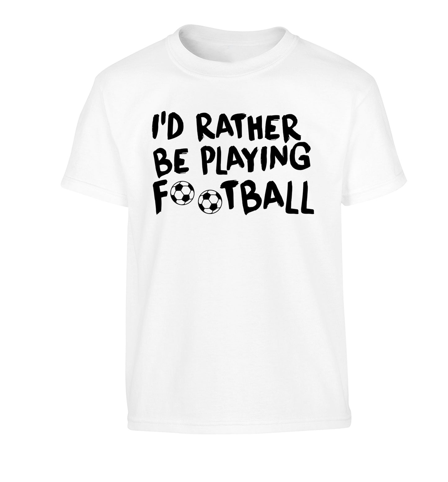 I'd rather be playing football Children's white Tshirt 12-14 Years